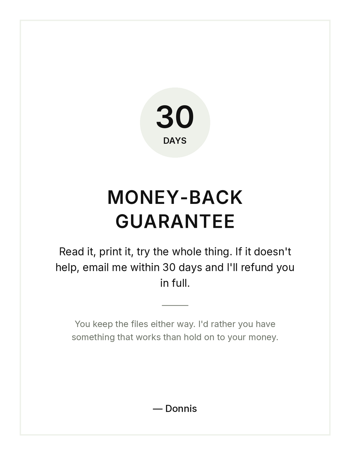 30-day money-back guarantee. Email within 30 days for a full refund and keep the files either way.